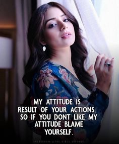 a woman is looking out the window with her hand in her pocket and texting that reads, my attitude is result of your actions so if you don't like my attitude