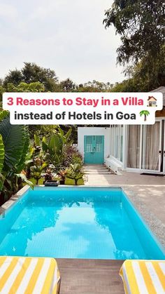 a swimming pool with yellow and white striped chairs next to it that says 3 reasons to stay in a villa instead of hotels in goa