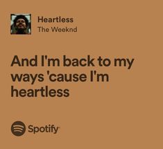 the back to my ways cause i'm heartless with spotify on it