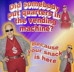 an old man wearing sunglasses and a red shirt with the words did somebody put quarters in the vending machine? because your snack is here