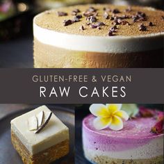 gluten - free and vegan raw cakes with text overlay that reads gluten - free & vegan raw cakes