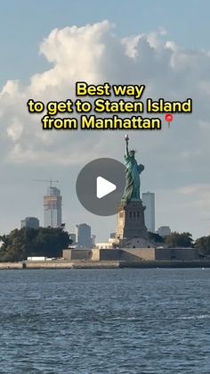 the statue of liberty is shown in front of an island with text that reads best way to get to state island from manhattan