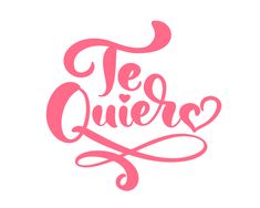 the word te quiero written in pink on a white background