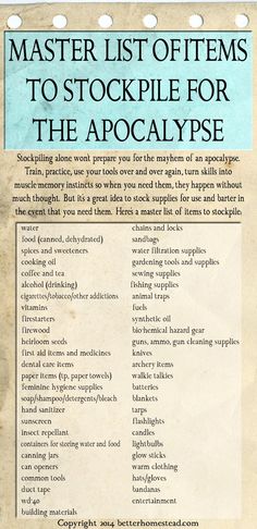 Master List of Items to Stockpile for the Apocalypse - from http://www.apocalypsesurvivalist.com/ Apocalypse Packing List, Zombie Apocalypse Food Storage, Heat Sources Emergency, Surviving Zombie Apocalypse, Zombie Apocalypse Supplies, Zombie Apocalypse Items