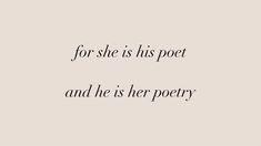 the words for she is his poem and he is her poetry