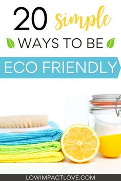 the words 20 simple ways to be eco friendly on top of a pile of cleaning supplies