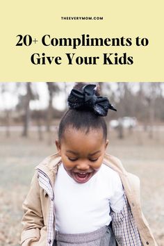 Instead of telling your kid how adorable they are for the hundredth time, here are over 20 compliments that have nothing to do with looks. Wake Up With You, Blurting Out, Spending Time With You, Good Heart