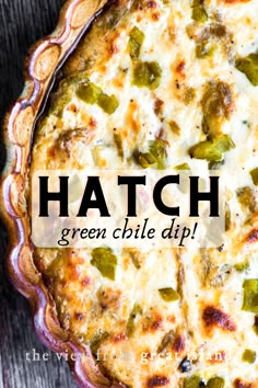 a close up of a pie with the words hatch written in black above it and an image of green chilies on top