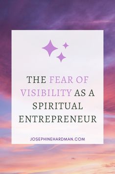 the words, the fear of visibility as a spirital entrepreneur on top of a sunset sky