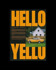 an old yellow car parked in front of a house with the words hello yello on it