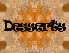 the word desserts is written in black on an orange and beige background with abstract shapes