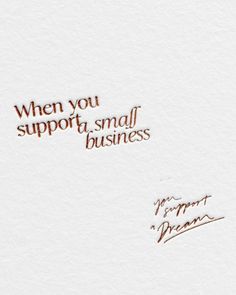 a piece of paper with the words when you support, small business written on it