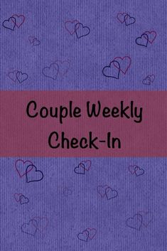 the words couple weekly check - in are written on purple fabric with hearts drawn across it