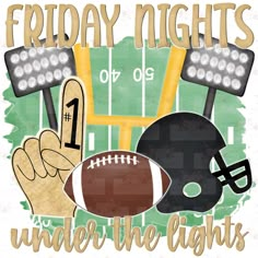 a football helmet and glove with the words friday nights under the lights