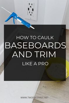 how to caulk baseboards and trim like a pro