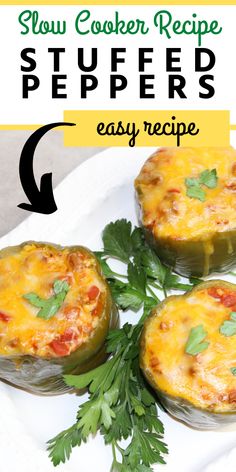 three stuffed peppers on a white plate with parsley garnish and the title below reads slow cooker recipe stuffed peppers easy recipe