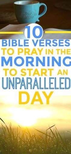 the words bible verses to pray in the morning to start an unpailled day