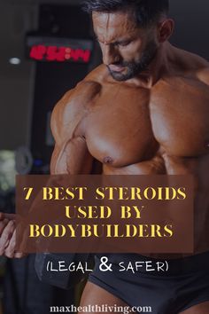 a man flexing his muscles with the words 7 best steroids used by bodybu