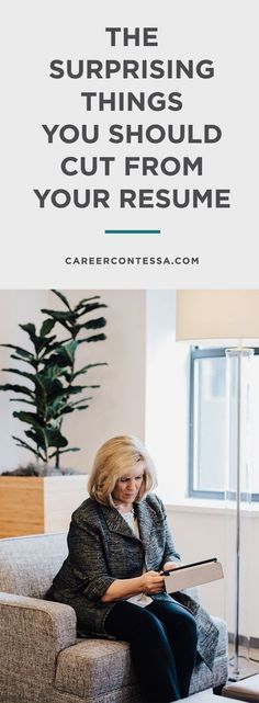 a woman sitting on top of a couch in front of a window with the words, the surprising things you should cut from your resume