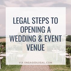 an outdoor wedding venue with chairs and tables in the background text reads legal steps to opening a wedding & event venue