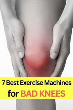 a woman holding her knee with the words 7 best exercise machines for bad knees