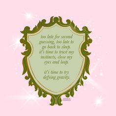 a pink background with a green and gold frame on the bottom that says, too late for second guess, too late to go back to sleep