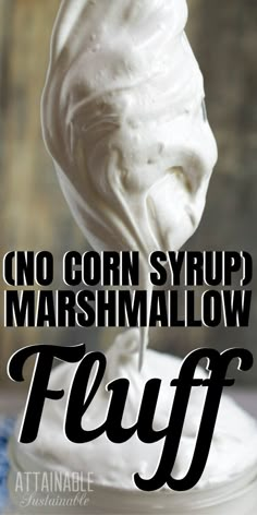 a spoon full of whipped cream with the words, no corn syrup marshmallow fluff