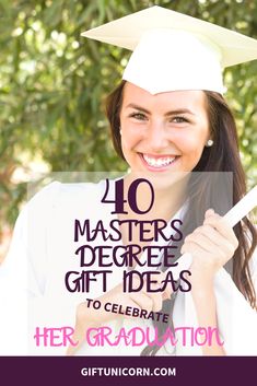 a woman wearing a graduation cap and gown with the words, 40 masters degree gift ideas to celebrate her graduation