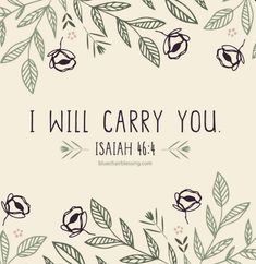 the words i will carry you in green and black on a white background with leaves