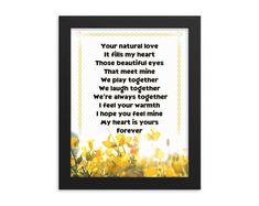 a framed print with the words, your natural love it fills my heart