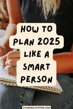 a person sitting down writing on a notebook with the words how to plan 205 like a smart person