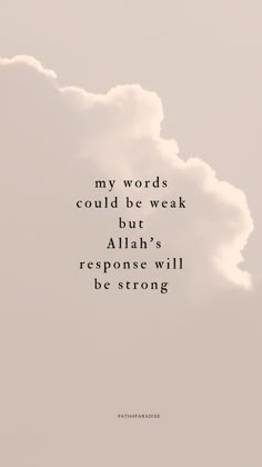 a cloud with the words, my words could be weak but allah's response will be strong