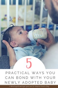 a baby drinking from a bottle with the caption 5 practical ways you can bond with your newly adopted baby