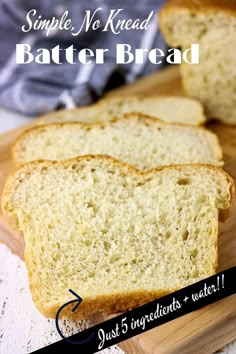 two slices of bread sitting on top of a cutting board with text overlay that reads, simple no need batter bread just 5 ingredients water