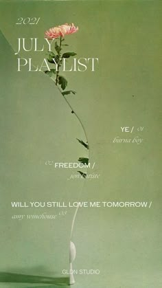 an advertisement for the july playlist featuring a single rose in a vase with writing on it