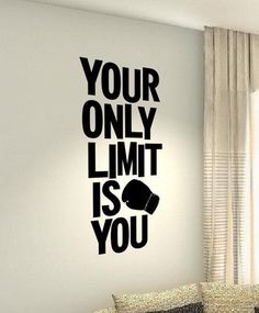 a wall decal that says your only limit is you