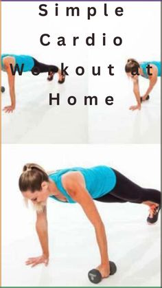 a woman doing push ups with dumbbells and the words, simple cardio workout at home