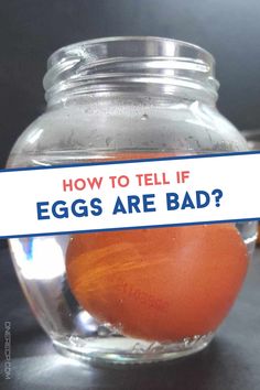 an egg in a glass jar with the words how to tell if eggs are bad?