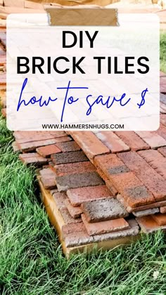 bricks are stacked on top of each other with the words diy brick tiles how to save