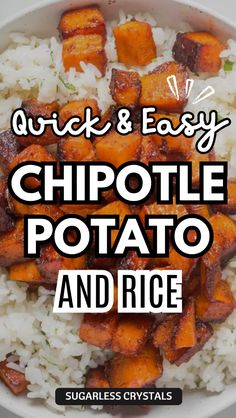 a bowl filled with rice and carrots next to the words quick & easy chipotle potato and rice