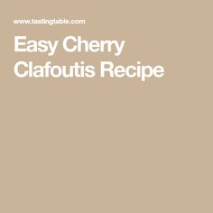 the recipe for easy cherry clafoutis recipe is shown in white and brown