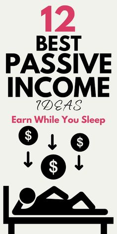 a poster with the words, 12 best passive income ideas to earn while you sleep