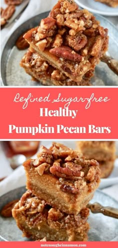 pecan bars stacked on top of each other with text overlay that reads recipe sugar free healthy pumpkin pecan bars