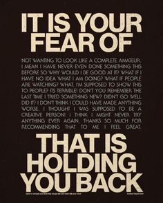 a black and white poster with the words, it is your fear of that holding you back