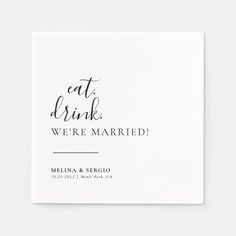 a white square card with the words eat drink we're married on it in black ink