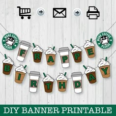 this is an image of happy birthday banner printables for starbucks coffee drinkers