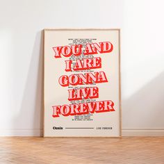 a poster with the words you and i are going to live forever