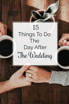 two people holding hands over a sign that says 15 things to do the day after the wedding