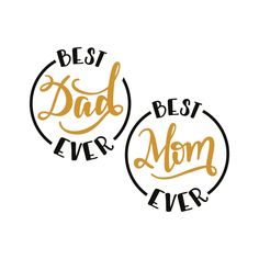 two stickers that say best dad ever and the words'best mom ever '