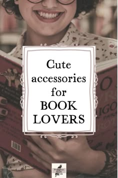 a woman wearing glasses and reading a book with the title cute accessories for book lovers